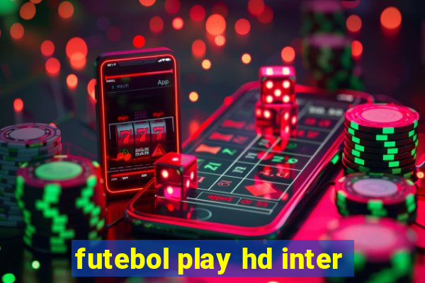 futebol play hd inter